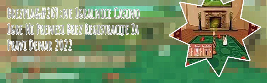 Kje igrati casinoji igre